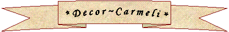 * D e c o r ~ C a r m e l i *